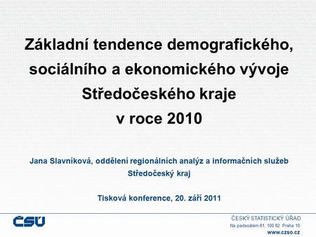 ČESKÝ STATISTICKÝ ÚŘAD Na padesátém 81, 100 82 Praha 10  Základní tendence demografického, sociálního a ekonomického vývoje Středočeského kraje.