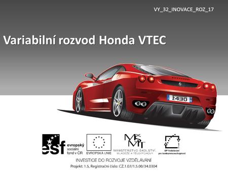 VY_32_INOVACE_ROZ_17 Variabilní rozvod Honda VTEC.