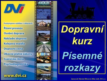 Dopravní kurz Písemné rozkazy Zpracovali: Marcela Mrkosová, Milan Janík, DVI, a.s.