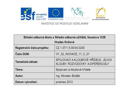Střední odborná škola a Střední odborné učiliště, Vocelova 1338 Hradec Králové Registrační číslo projektu: CZ.1.07/1.5.00/34.0245 Číslo DUM: VY_32_INOVACE_11_C_01.