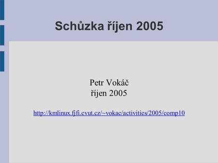 Schůzka říjen 2005 Petr Vokáč říjen 2005