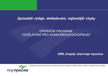 Petra Němcová INVESTICE DO ROZVOJE VZDĚLÁVÁNÍ Globální granty kraje Vysočina jsou spolufinancovány Evropským sociálním fondem a státním rozpočtem České.