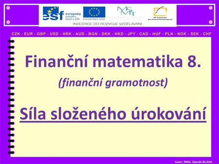 Finanční matematika 8. (finanční gramotnost) Síla složeného úrokování.