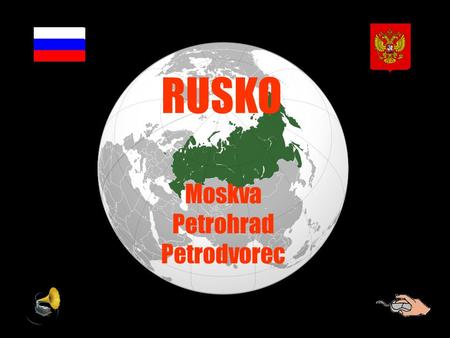 RUSKO Moskva Petrohrad Petrodvorec Moskva se nalézá v evropské části Ruska na 55,75° severní zeměpisné šířky a 37,62° východní zeměpisné délky. Leží.