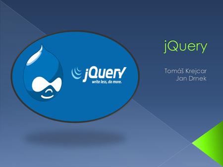  Základní informace o jQuery  Jak začít?  Syntaxe  Efekty / události  JQuery UI  Praktické příklady.