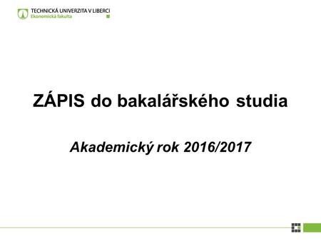Akademický rok 2016/2017 ZÁPIS do bakalářského studia.