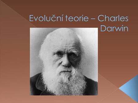  narodil se ve Shrewsbury v Anglii 1809  přírodovědec a zakladatel evoluční biologie  vystudoval teologii na University of Cambridge  plánoval navštívit.