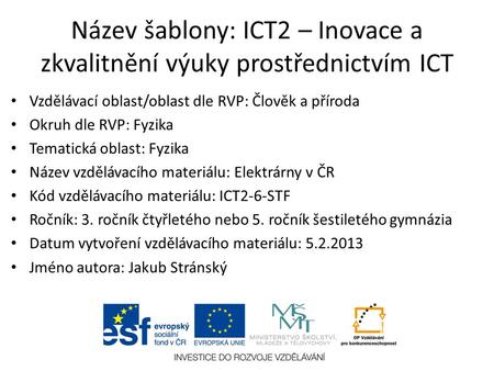 Název šablony: ICT2 – Inovace a zkvalitnění výuky prostřednictvím ICT Vzdělávací oblast/oblast dle RVP: Člověk a příroda Okruh dle RVP: Fyzika Tematická.