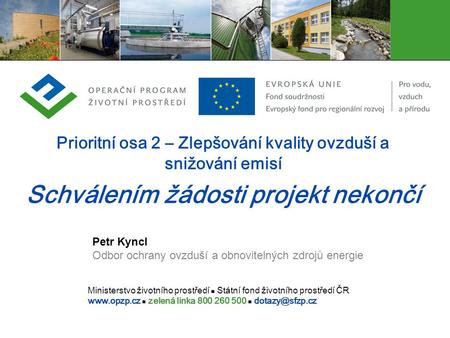 Ministerstvo životního prostředí Státní fond životního prostředí ČR  zelená linka Prioritní osa 2 – Zlepšování kvality.