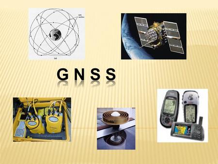 GNSS - Global Navigation Satellite Systems -souhrnné pojmenováni několika již funkčních i nově budovaných družicových navigačních systémů -slouží.