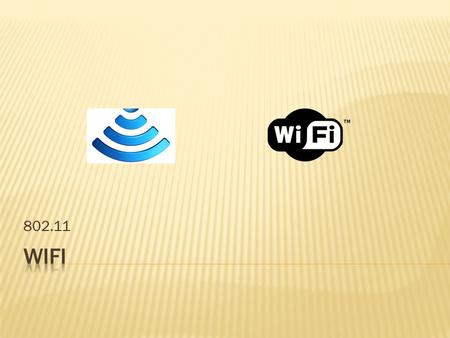  Organizace WECA = WiFi Aliance vytvořila WiFi  WiFi - signalizuje vzájemnou kompatibilitu  Založeno na standardu  b – 2,4 GHz,
