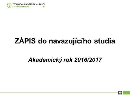Akademický rok 2016/2017 ZÁPIS do navazujícího studia.