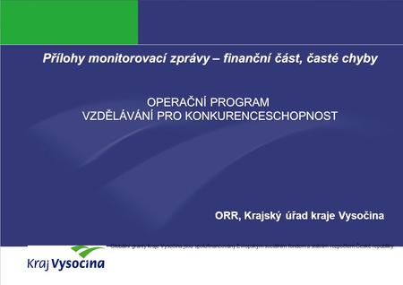 Romana Bendová Globální granty kraje Vysočina jsou spolufinancovány Evropským sociálním fondem a státním rozpočtem České republiky.