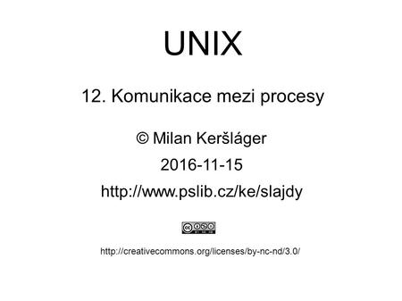 UNIX 12. Komunikace mezi procesy © Milan Keršláger