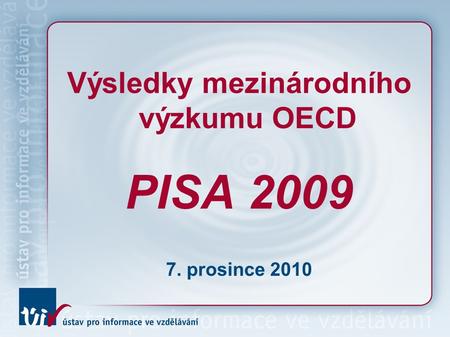 Výsledky mezinárodního výzkumu OECD PISA prosince 2010.