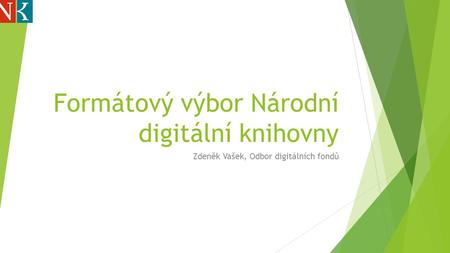 Formátový výbor Národní digitální knihovny Zdeněk Vašek, Odbor digitálních fondů.