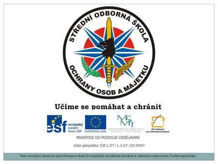Tato studijní opora je spolufinancována Evropským sociálním fondem a státním rozpočtem České republiky. číslo projektu: CZ.1.07/1.1.07/ Učíme se.