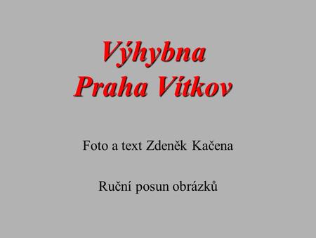 Výhybna Praha Vítkov Foto a text Zdeněk Kačena Ruční posun obrázků.