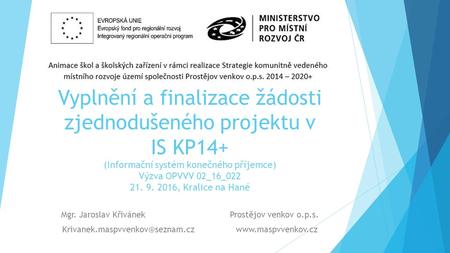 Vyplnění a finalizace žádosti zjednodušeného projektu v IS KP14+ (Informační systém konečného příjemce) Výzva OPVVV 02_16_ , Kralice na Hané.