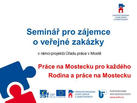 Seminář pro zájemce o veřejné zakázky v rámci projektů Úřadu práce v Mostě Práce na Mostecku pro každého Rodina a práce na Mostecku.