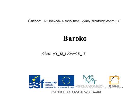 Baroko Šablona: III/2 Inovace a zkvalitnění výuky prostřednictvím ICT Číslo: VY_32_INOVACE_17.