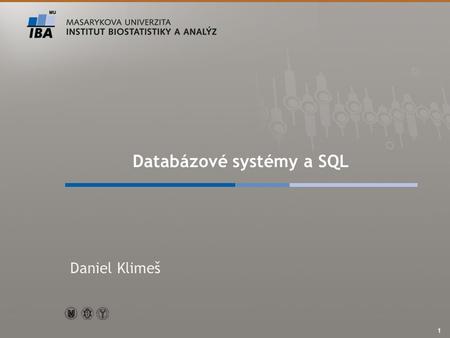 Autor, Název akce Databázové systémy a SQL Daniel Klimeš 1.