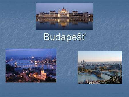 Budapešť. Parlament Budapešťský parlament je jedna z největších dominant Budapeště. Budapešťský parlament je jedna z největších dominant Budapeště. Z.