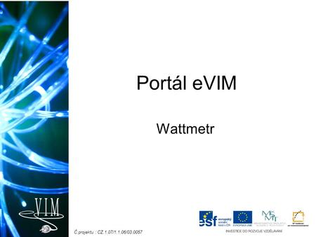 Č.projektu : CZ.1.07/1.1.06/ Portál eVIM Wattmetr.