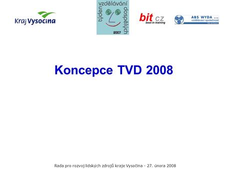 Rada pro rozvoj lidských zdrojů kraje Vysočina února 2008 Koncepce TVD 2008.
