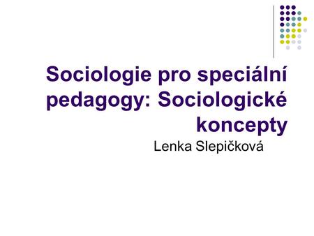Sociologie pro speciální pedagogy: Sociologické koncepty