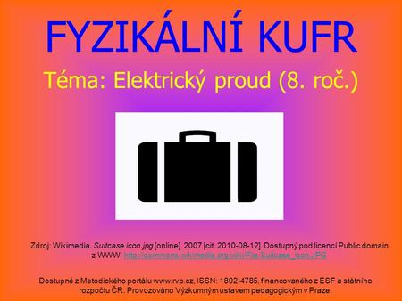 FYZIKÁLNÍ KUFR Téma: Elektrický proud (8. roč.)