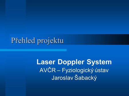 Přehled projektu Laser Doppler System AVČR – Fyziologický ústav Jaroslav Šabacký.