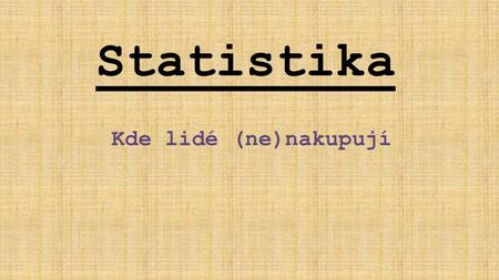 Statistika Kde lidé (ne)nakupují. Ptaly jsme se náhodných lidí v Uherském Hradišti na pár otázek. A jak to dopadlo? Tak se dívejte!:)