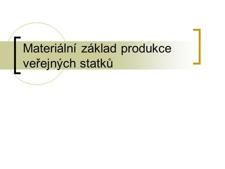 Materiální základ produkce veřejných statků