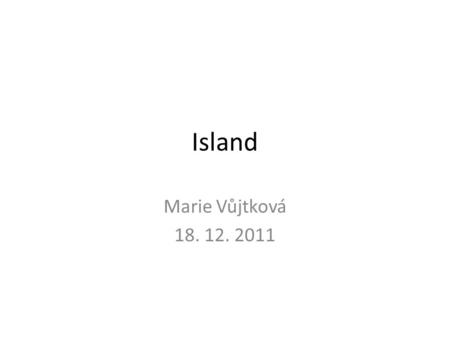 Island Marie Vůjtková 18. 12. 2011.