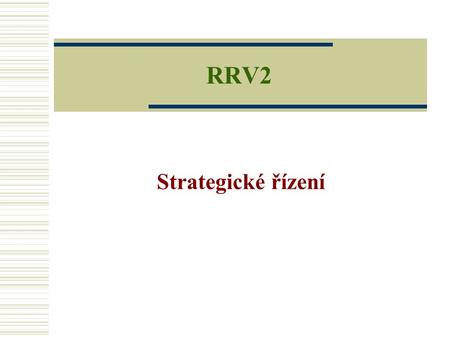 RRV2 Strategické řízení. 2 úvod  Vymezení lokálního a regionálního rozvoje  Široký kontext pojetí rozvoje území (ekonomika, ŽP, veřejné služby…)  Diferenciace.