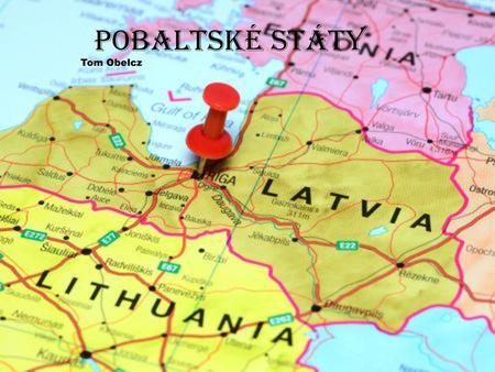 Pobaltské státy Tom Obelcz.