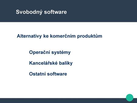 Svobodný software Alternativy ke komerčním produktům Operační systémy