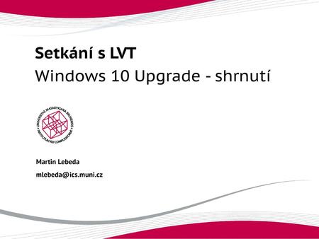 Setkání s LVT Windows 10 Upgrade - shrnutí