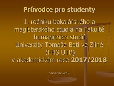 Průvodce pro studenty 1. ročníku bakalářského a magisterského studia na Fakultě humanitních studií Univerzity Tomáše Bati ve Zlíně (FHS UTB) v akademickém.