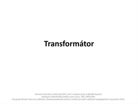 Transformátor.