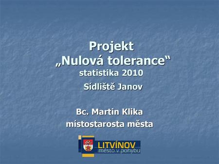 Projekt „Nulová tolerance“ statistika 2010 Sídliště Janov
