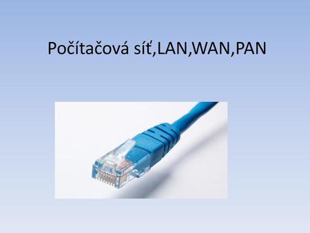Počítačová síť,LAN,WAN,PAN