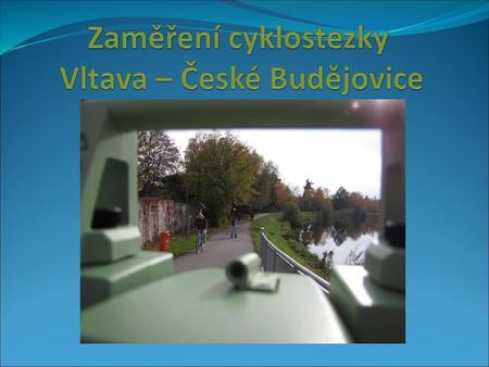 Zaměření cyklostezky Vltava – České Budějovice