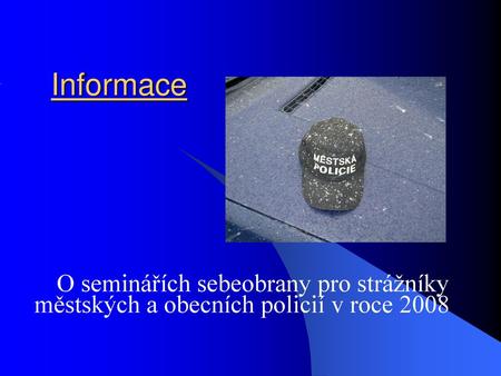 Informace O seminářích sebeobrany pro strážníky městských a obecních policií v roce 2008.