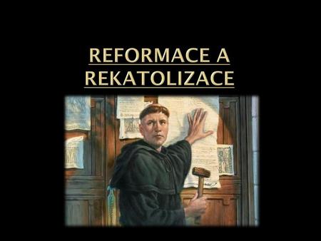 REFORMACE A rekatolizace