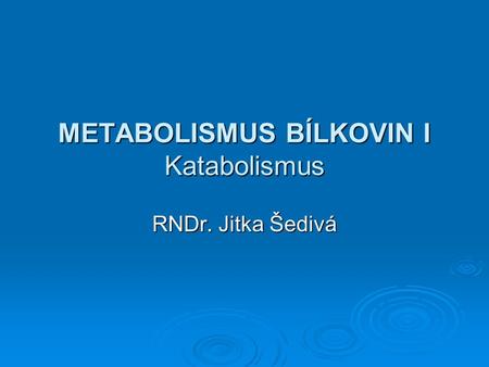 METABOLISMUS BÍLKOVIN I Katabolismus