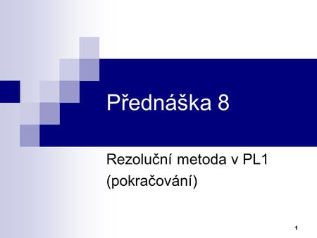 Rezoluční metoda v PL1 (pokračování)