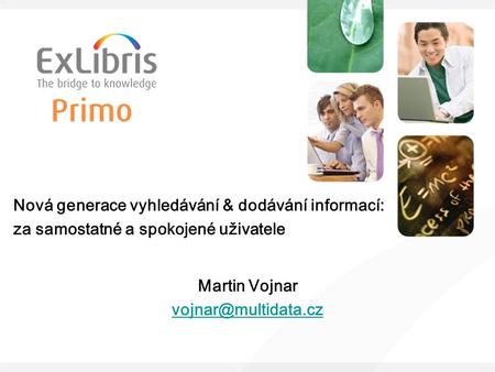 Nová generace vyhledávání & dodávání informací: za samostatné a spokojené uživatele Martin Vojnar