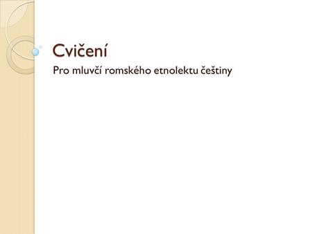 Pro mluvčí romského etnolektu češtiny